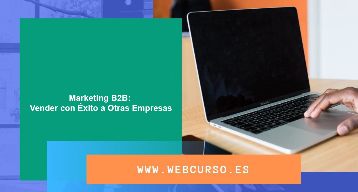 Course Image Marketing B2B: Vender con Éxito a Otras Empresas 25 horas Prof. David Guerra
